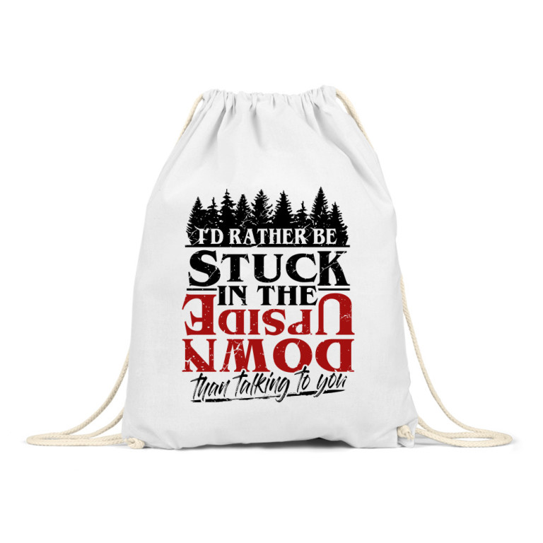 I'd rather be stuck in the Upside down