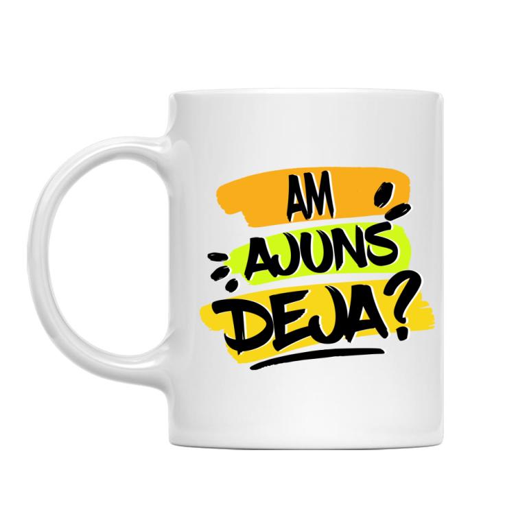 Am ajuns deja? - Cană