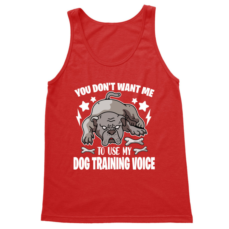 Use my dog trainer voice