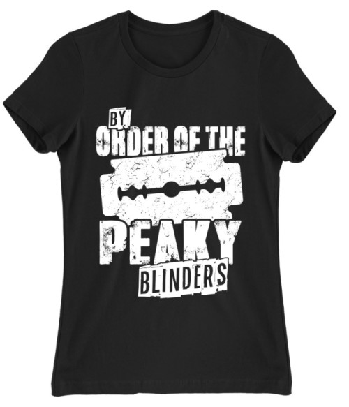 By order of the Peaky blinders Birmingham bandája Női Póló - Sorozatos