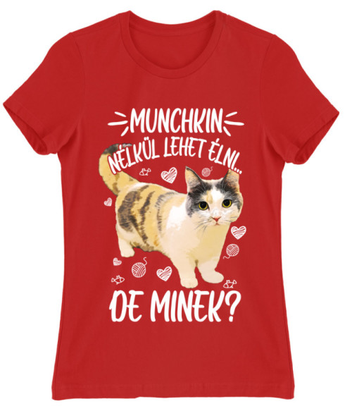 Munchkin nélkül lehet élni Munchkin Női Póló - Munchkin