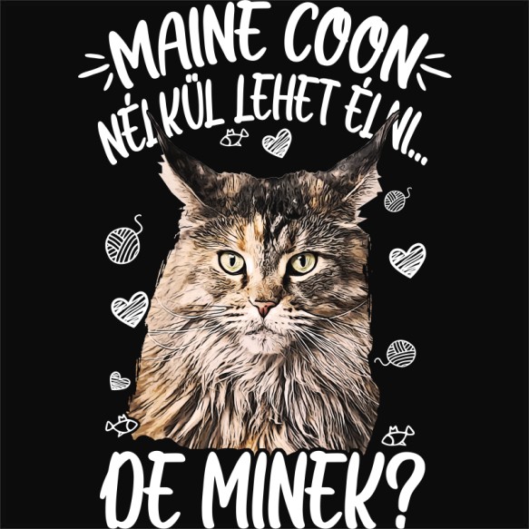 Maine coon nélkül lehet élni Maine coon Pólók, Pulóverek, Bögrék - Maine coon