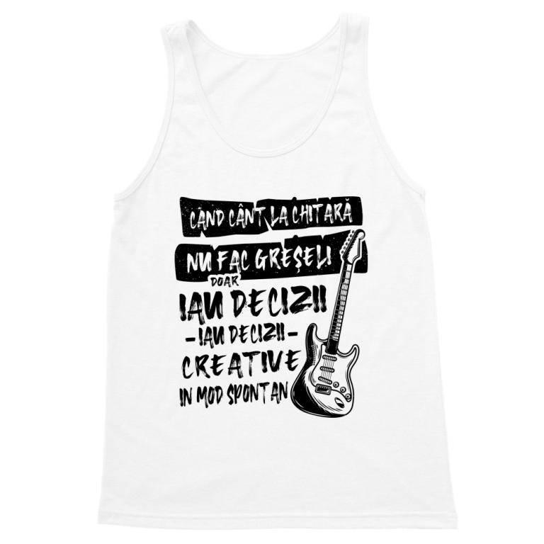 Când cânt la chitară nu fac greșeli - Tricou pentru bărbați