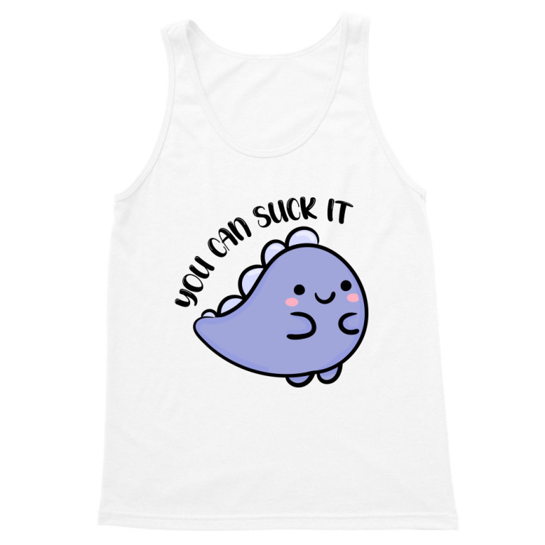 You can suck it