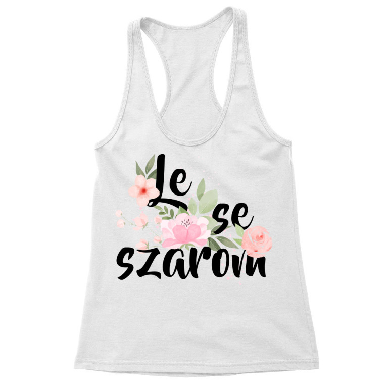 Le se szarom - Női Trikó