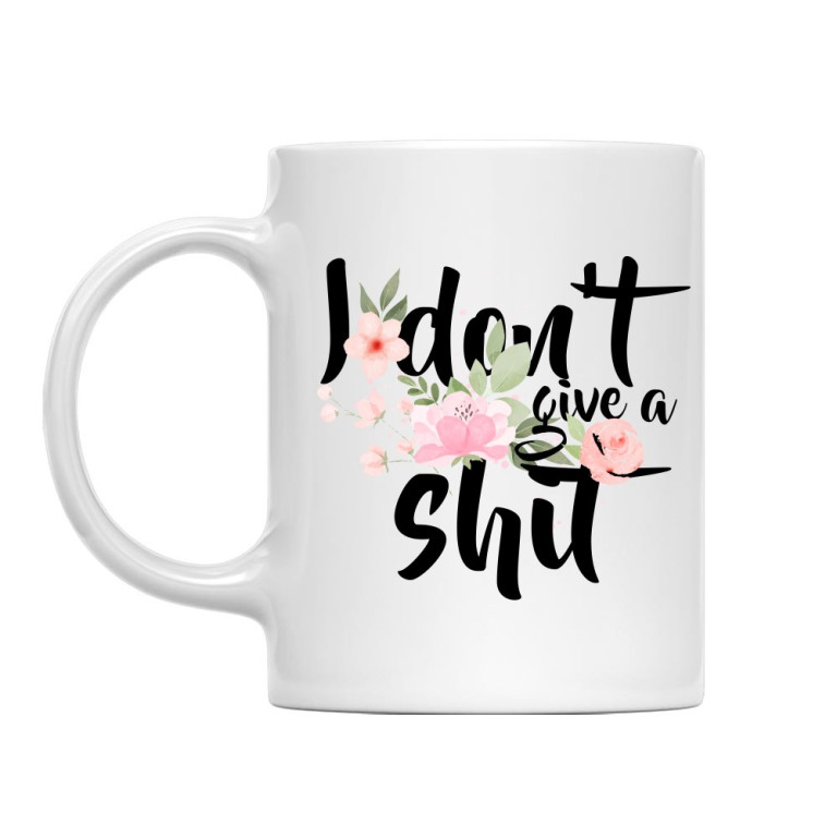I don't giv a shit