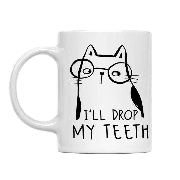 I'll drop my teeth
