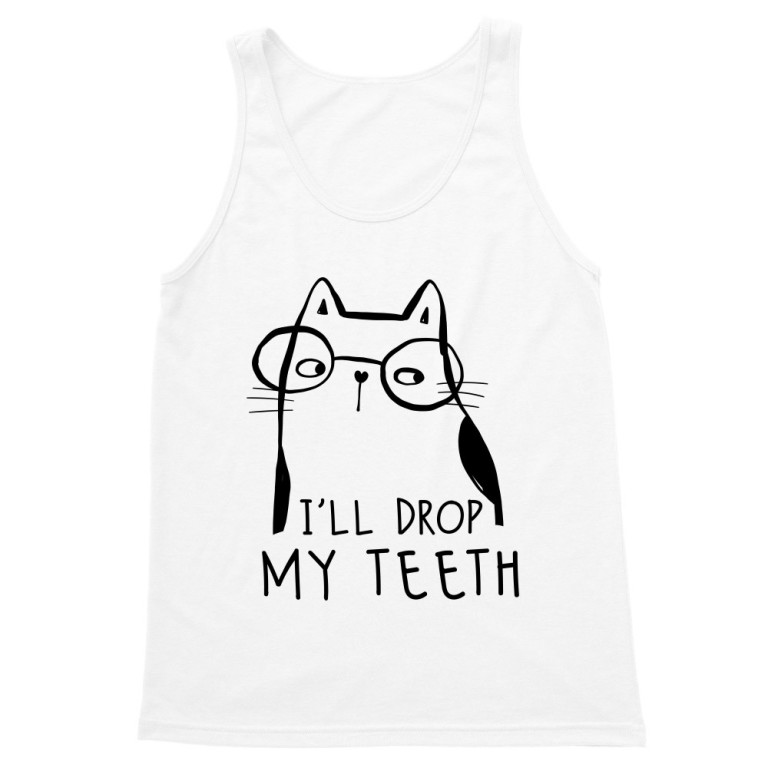 I'll drop my teeth