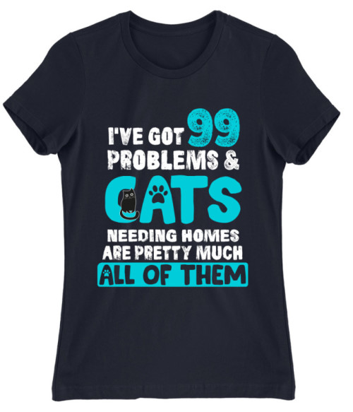 I'v got 99 problems Mentett cica Női Póló - Mentett cica
