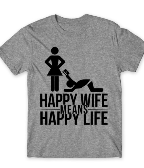 Happy wife means happy life Feleség Póló - Feleség