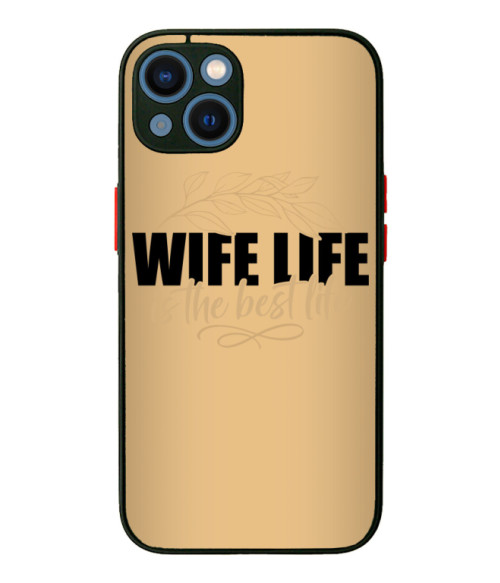 Wife life is the best life Feleség Telefontok - Feleség