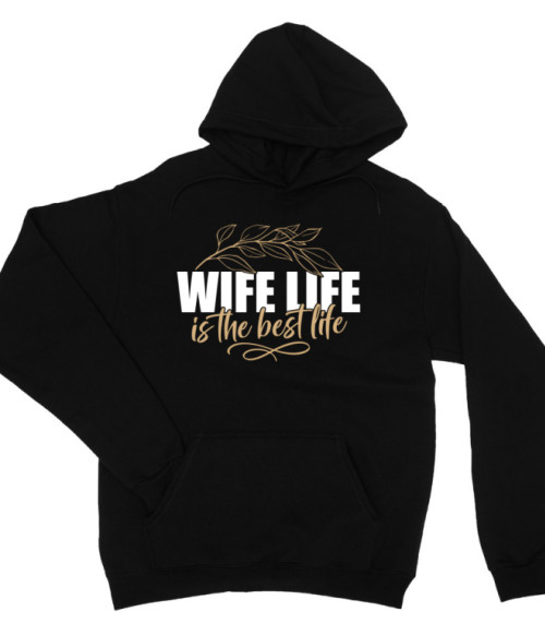 Wife life is the best life Feleség Pulóver - Feleség