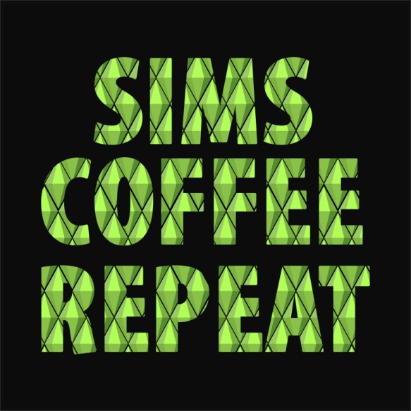 Sims coffee repeat The Sims Pólók, Pulóverek, Bögrék - The Sims