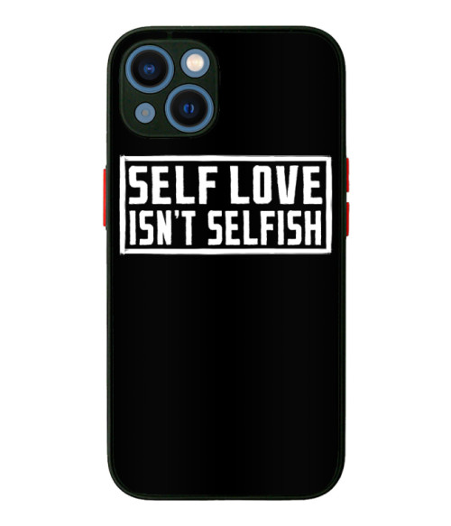 Self love isn't selfish Önimádat Telefontok - Személyiség