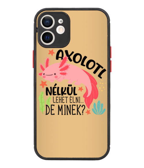 Axolotl nélkül lehet élni Axolotl Telefontok - Axolotl