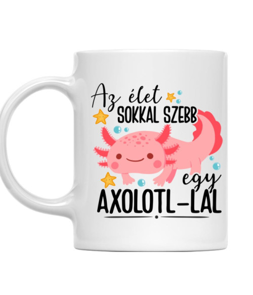 Az élet sokkal sebb egy axolotl-lal Axolotl Bögre - Axolotl