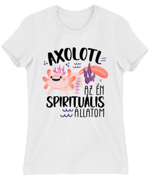 Az én spirituális állatom - Axolotl Axolotl Női Póló - Axolotl