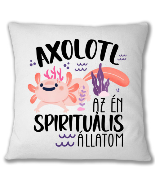 Az én spirituális állatom - Axolotl Axolotl Párnahuzat - Axolotl