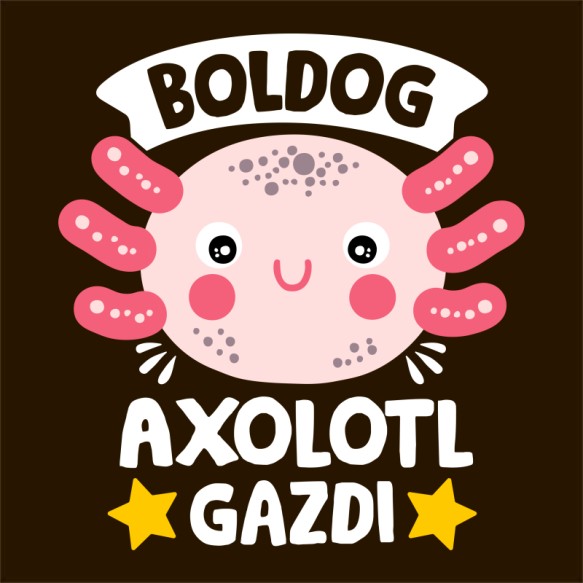 Boldog axolotl gazdi Axolotl Pólók, Pulóverek, Bögrék - Axolotl