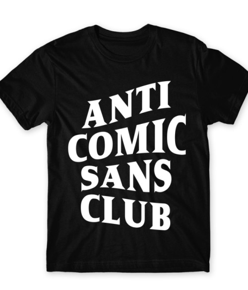 Anti Comic Sans Club Grafikus Férfi Póló - Munka