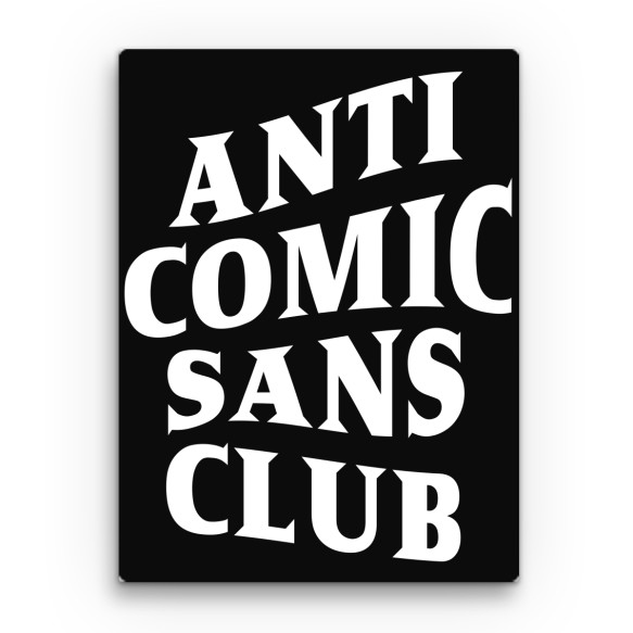 Anti Comic Sans Club Grafikus Vászonkép - Munka