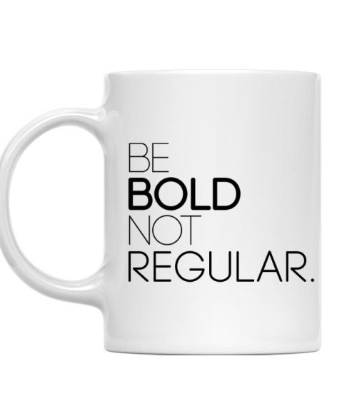 Be Bold not Regular Grafikus Bögre - Munka