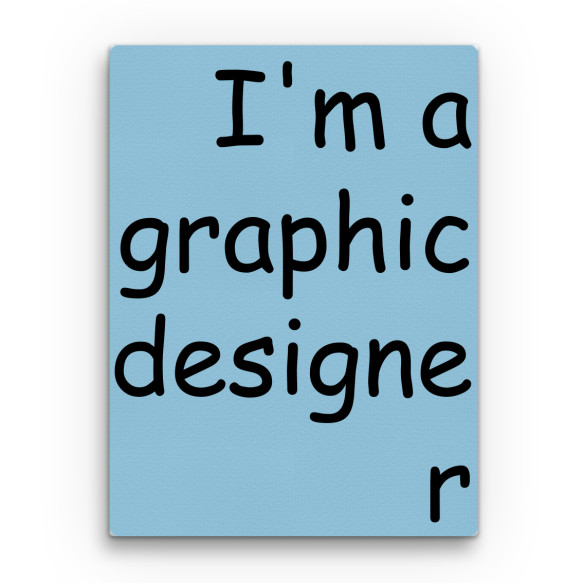 I'm a graphic designer Grafikus Vászonkép - Munka