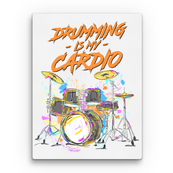 Drumming is my cardio Dob Vászonkép - Zene