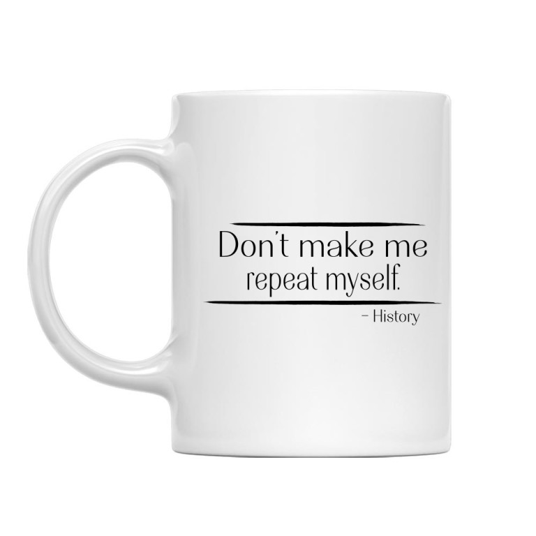 Don't make me repeat myself