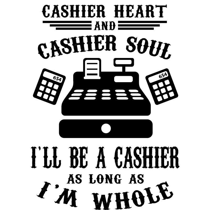 Cashier heart. cashier soul