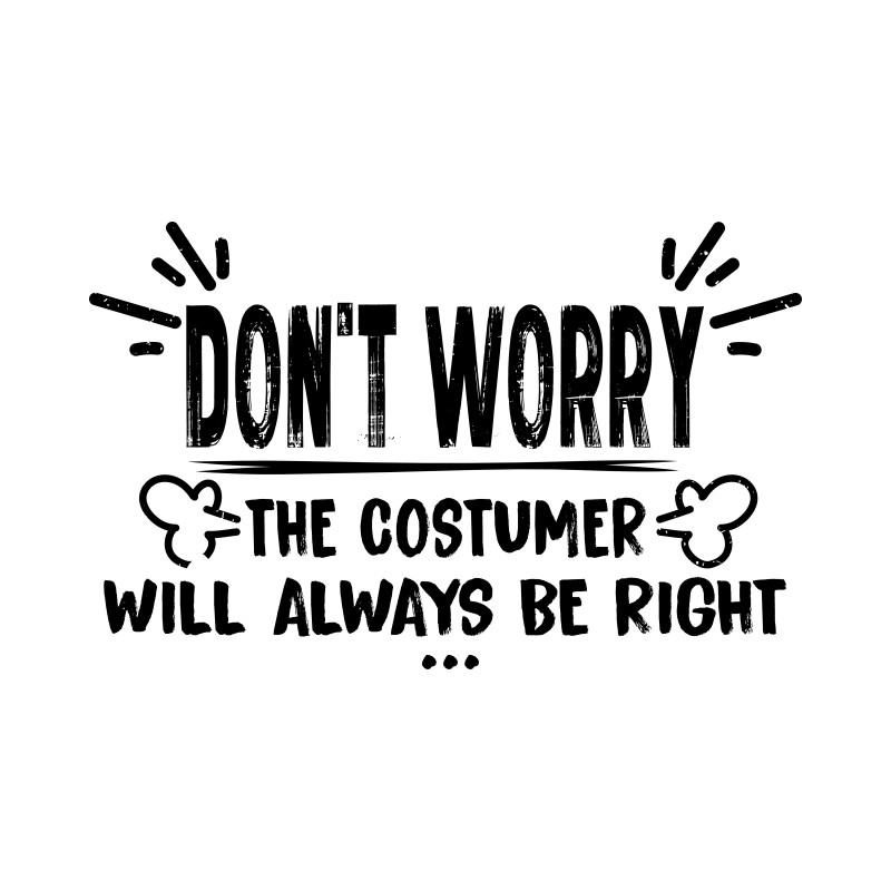 The customer is always right