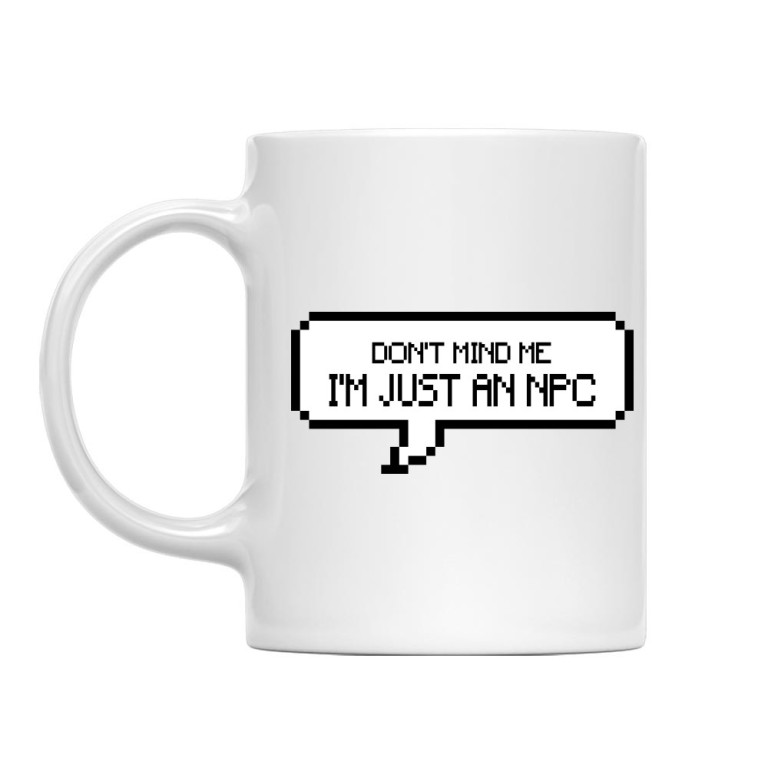 I'm just a NPC