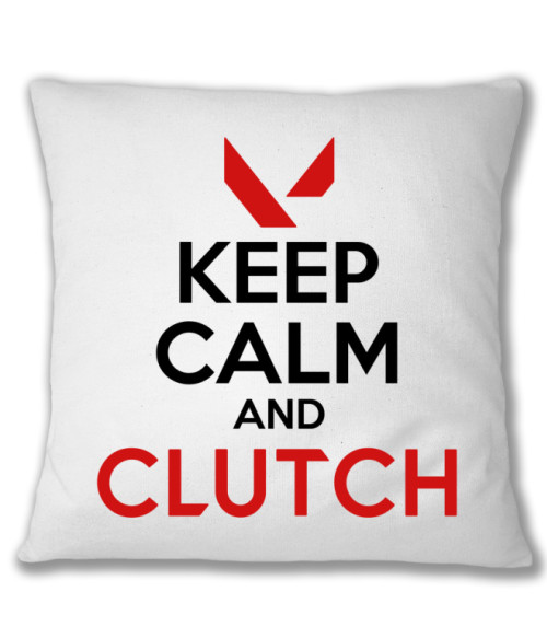 Keep calm and clutch Valorant Párnahuzat - Valorant