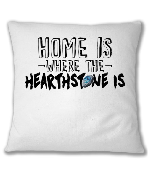 Home is where the Hearthstone is World of Warcraft Párnahuzat - World of Warcraft
