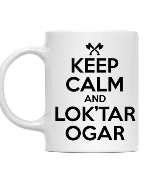 Keep calm and Lok'tar Ogar World of Warcraft Bögre - World of Warcraft