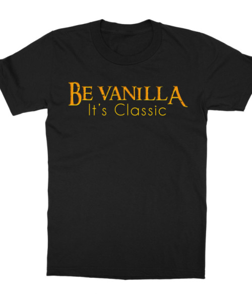 Be Vanilla - it's classic World of Warcraft Gyerek Póló - World of Warcraft