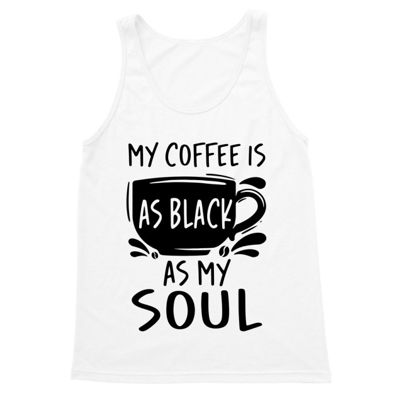 My coffee is black, like my soul