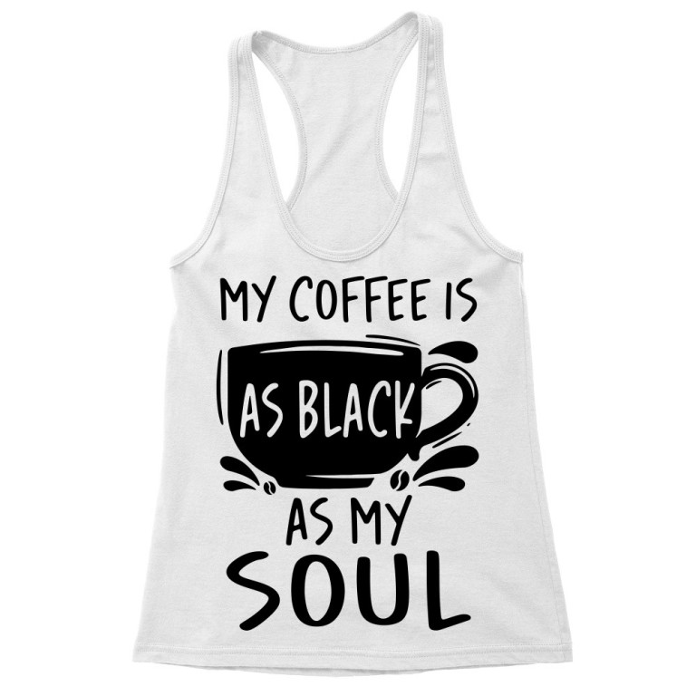My coffee is black, like my soul