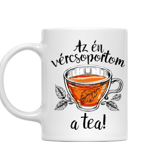 Az én vércsoportom a tea Tea Bögre - Tea