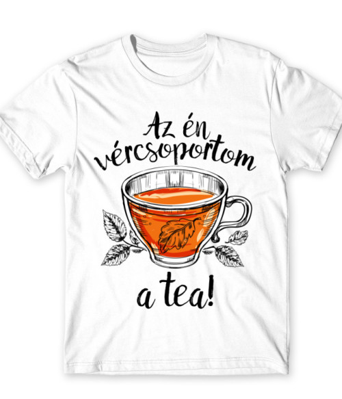 Az én vércsoportom a tea Tea Póló - Tea