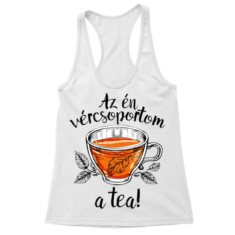 Az én vércsoportom a tea - Női Trikó