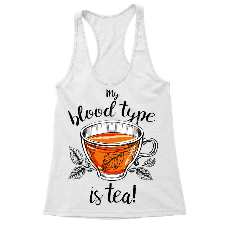 My blood type is tea