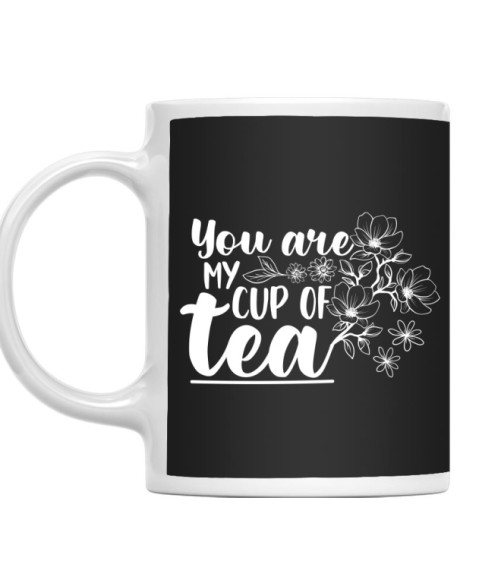 You are my cup of tea Tea Bögre - Tea