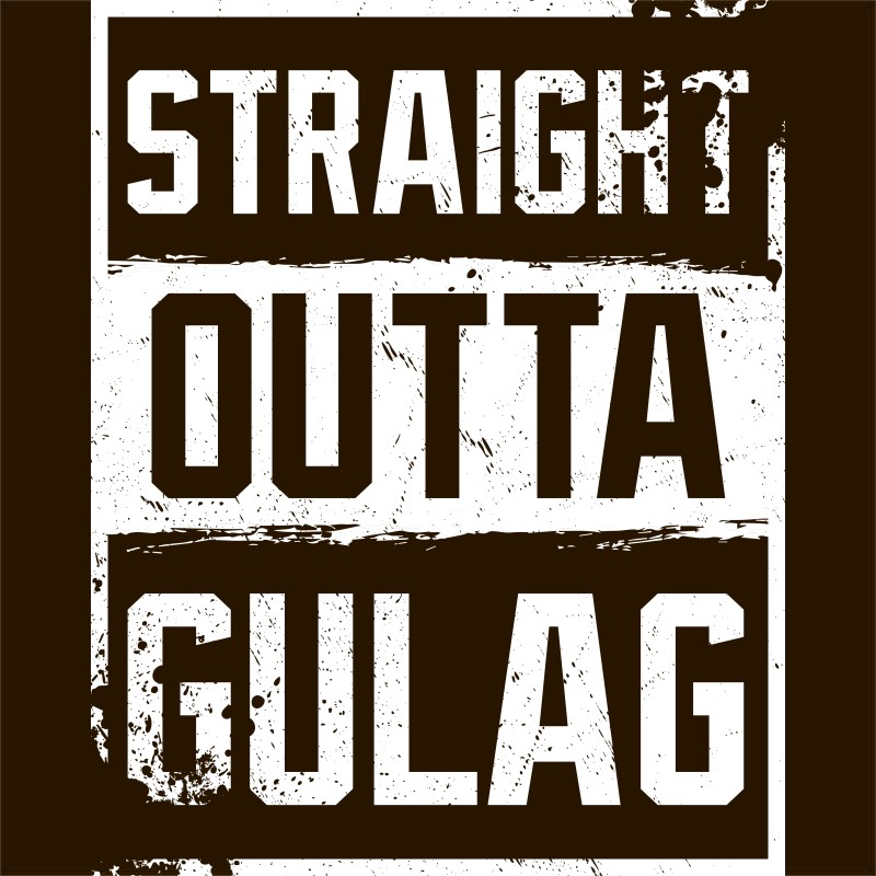 Straight outta gulag