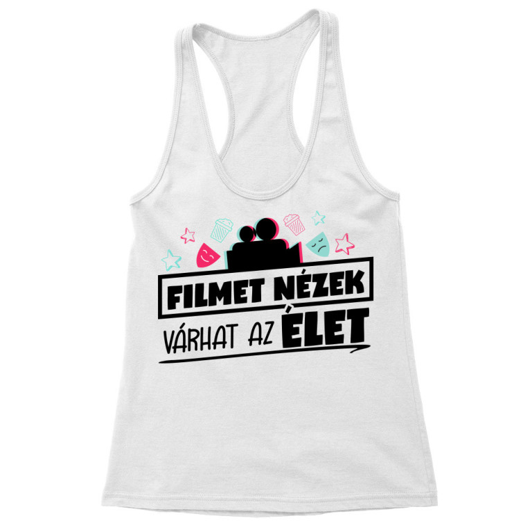 Filmet, nézek, várhat az élet - Női Trikó