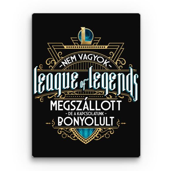 Nem vagyok LoL függő League of Legends Vászonkép - League of Legends