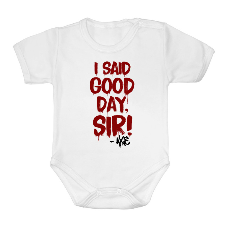 I said good day, sir!