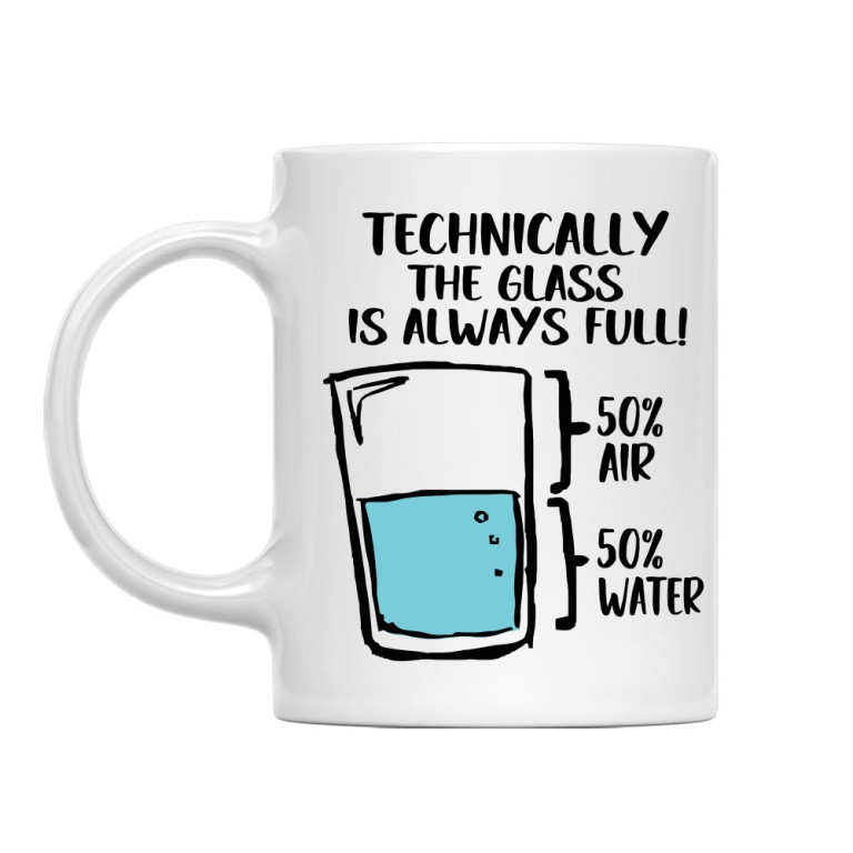 Technically the glass is always full