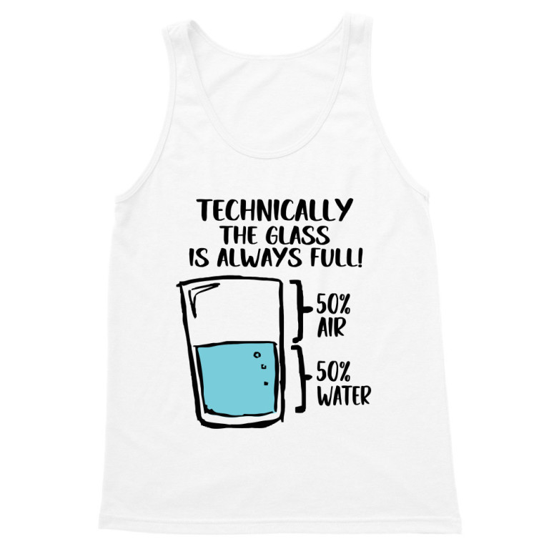 Technically the glass is always full
