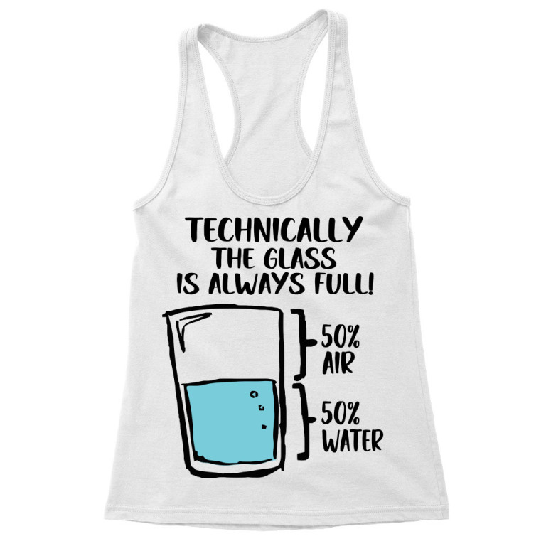 Technically the glass is always full